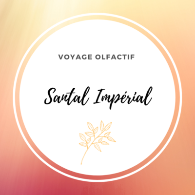 Voyage Olfactif Santal Impérial 120min